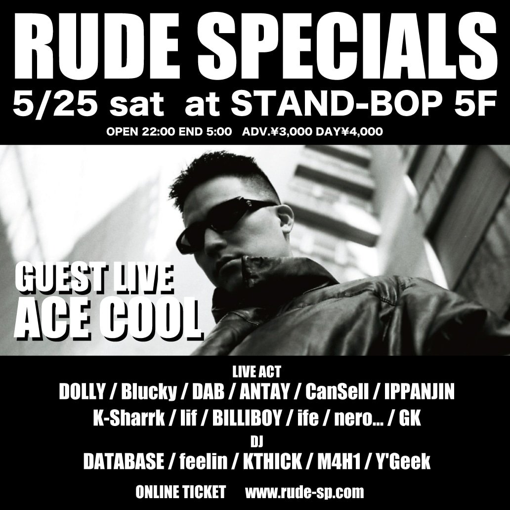 今夜のバップ5F⚡
RUDE SPECIALS
5/25 sat at STAND-BOP 5F
OPEN 22:00 ADV.¥3,000

GUEST LIVE : ACE COOL

LIVE ACT-
DOLLY / Blucky / DAB / ANTAY / CanSell / IPPANJIN / K-Sharrk / lif / BILLIBOY / ife / nero... 
DJ-
DATABASE / feelin / KTHICK / M4H1 / Y'Geek
