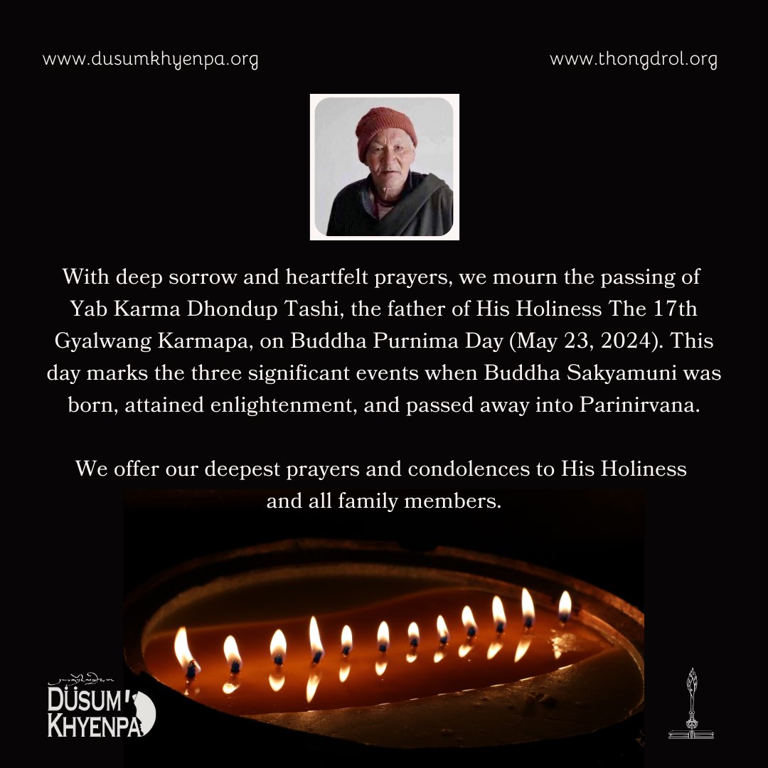 thongdrol_'s tweet photo. With deep sorrow and heartfelt prayers, we mourn the passing of
Yab Karma Dhondup Tashi, the father of His Holiness The 17th Gyalwang #Karmapa, on #Buddha Purnima Day (May 23, 2024)

We offer our deepest prayers and condolences to His Holiness
and all family members.
#thongdrol https://t.co/8tbtQ8qLdS