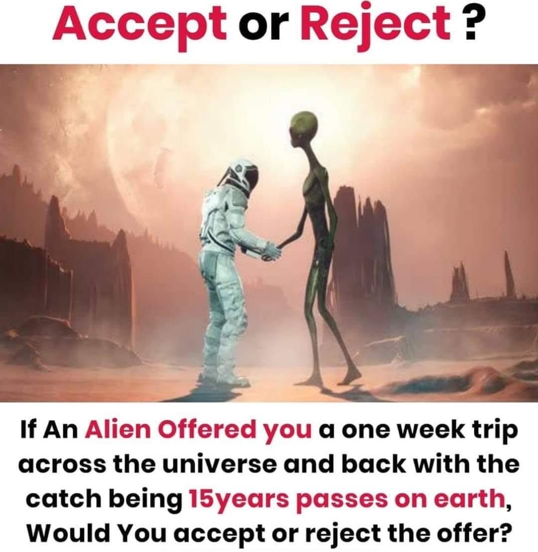 Would you accept the offer 🤔👽🧐🛸🤔✨🛸 🖖