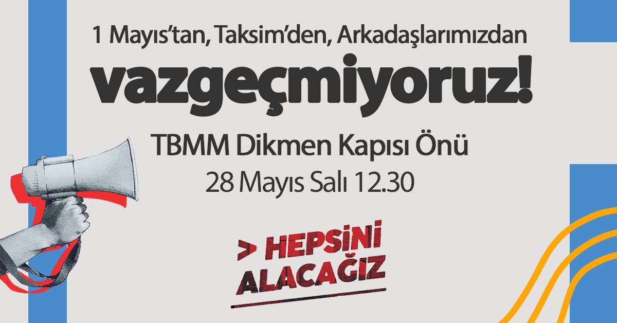 ⚡️ 1 Mayıs'tan, Taksim'den, arkadaşlarımızdan vazgeçmek yok: Meclis'e gidiyoruz! 📢 Tutuklanan arkadaşlarımızın aileleri ile birlikte 28 Mayıs Salı 12.30'da TBMM Dikmen Kapısı önünde buluşuyoruz. 🚩 Herkesi bizimle birlilte #HepsiniAlacağız demeye çağırıyoruz!