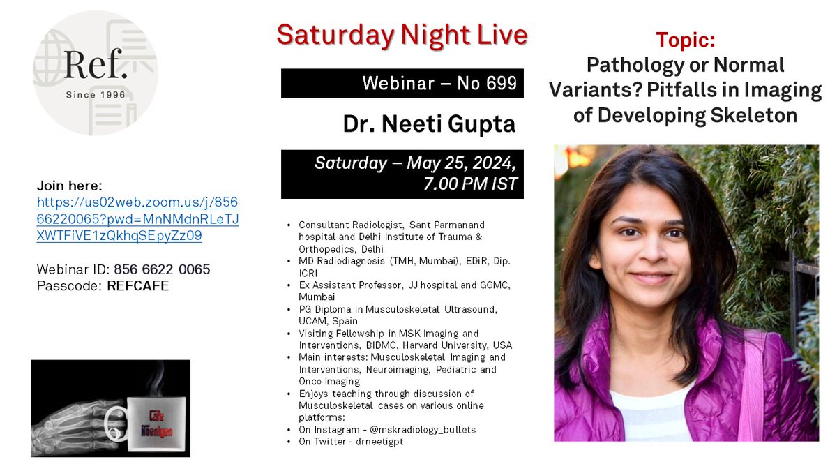 Cafe Roentgen REF Saturday Night Live Webinar #699: Pathology or Normal Variants ? Pitfalls in Imaging of Developing Skeelton - Neeti Gupta, Delhi When: 25 May, 7-8 pm IST Link: us02web.zoom.us/j/85666220065?… Webinar ID: 85666220065 Passcode: REFCAFE #radres #radtwitter @RadioGyan