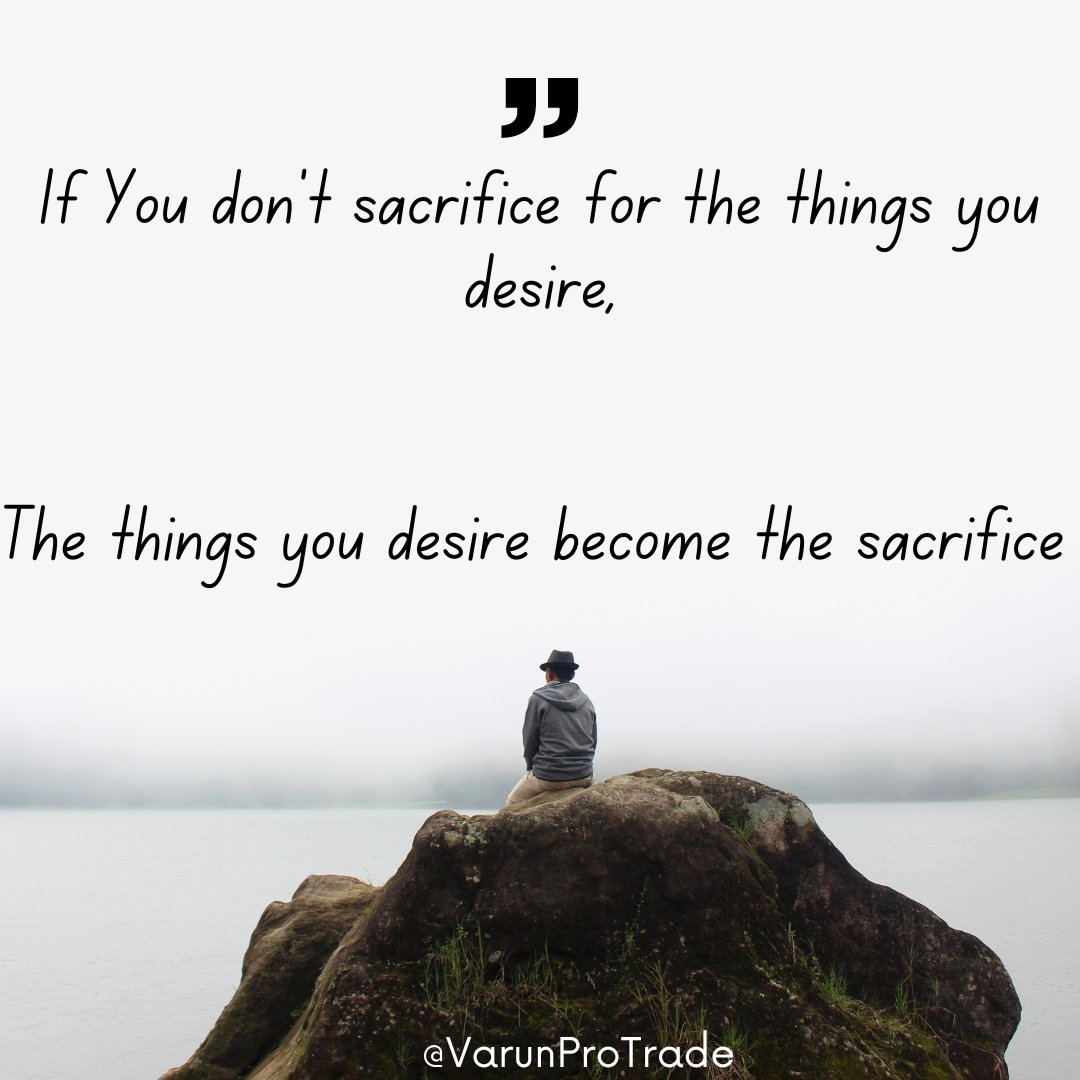 VarunProTrade's tweet photo. If You don't sacrifice for the things you desire,

The things you desire become the sacrifice 

#newTrader #protrade
#newtrader 
#protrader 
#investing 
#investement 
#sharemarket 
#stockmarkets 
#tradingstrategy 
#consistency https://t.co/3L4fOf5gi5