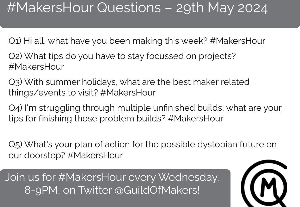 Here’s a reminder of the questions for #MakersHour this week.  Do join us!