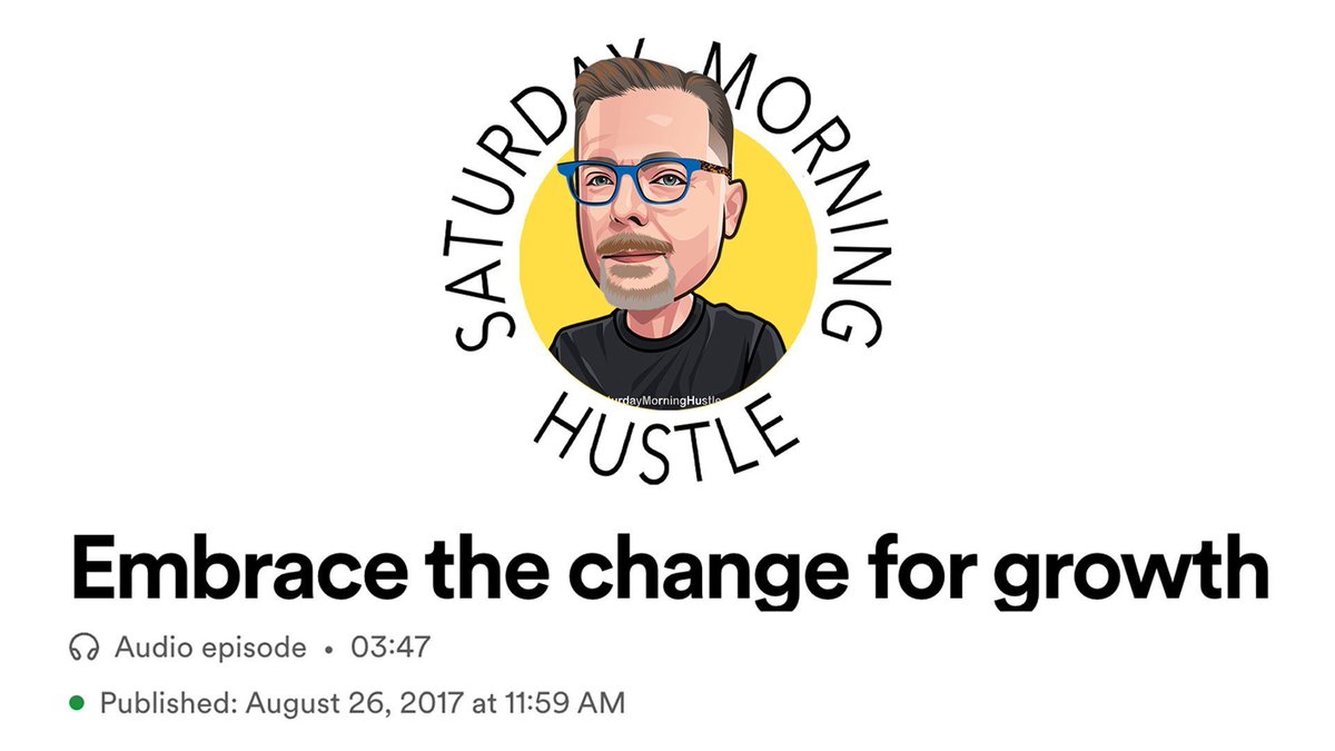 #SaturdayMorningHustle 8/26/17 Flashback Ep Embrace Change For Growth - In business and life, things change. You can worry about it, or use it to grow your business or self-brand. Take that challenge head-on. bit.ly/ListenToSMH