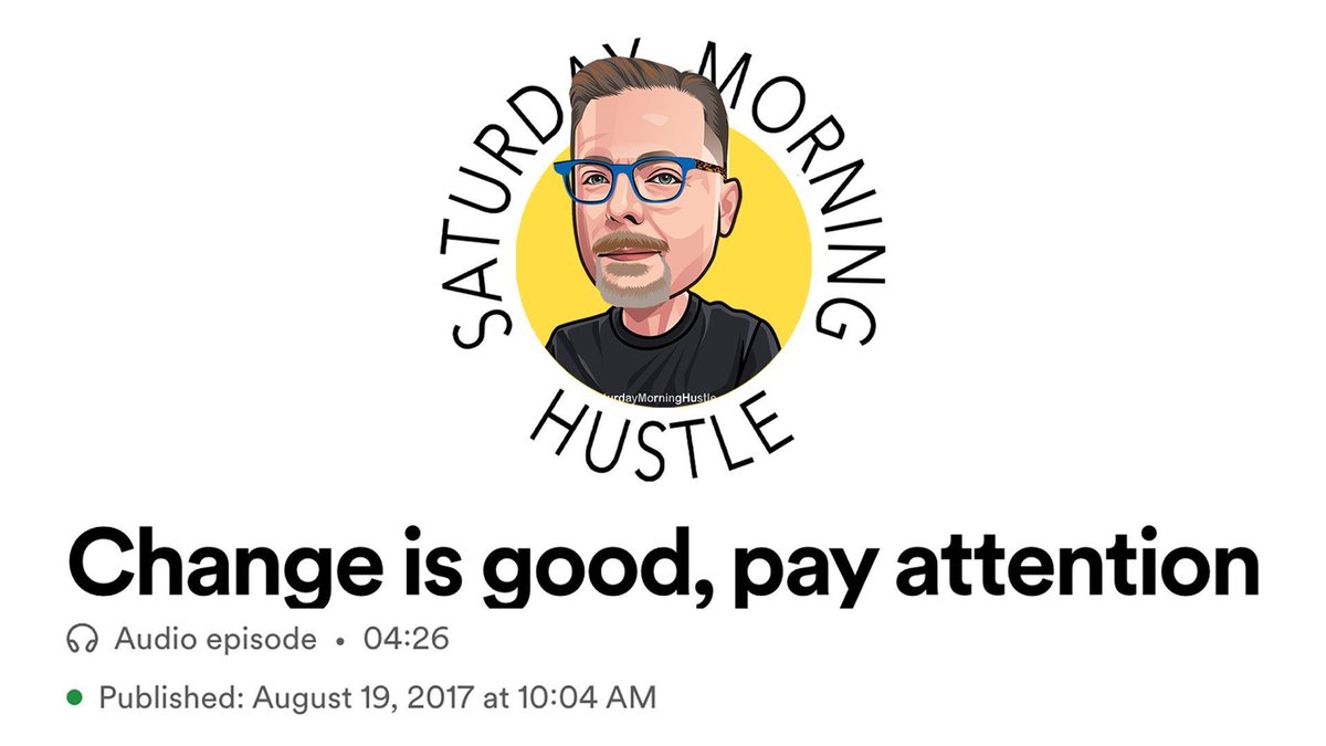 #SaturdayMorningHustle 8/19/17 Flashback Ep Change is Good, Pay Attention - Market and audience guide your business, not the other way around. Are you paying attention? Do you know what to look for bit.ly/ListenToSMH