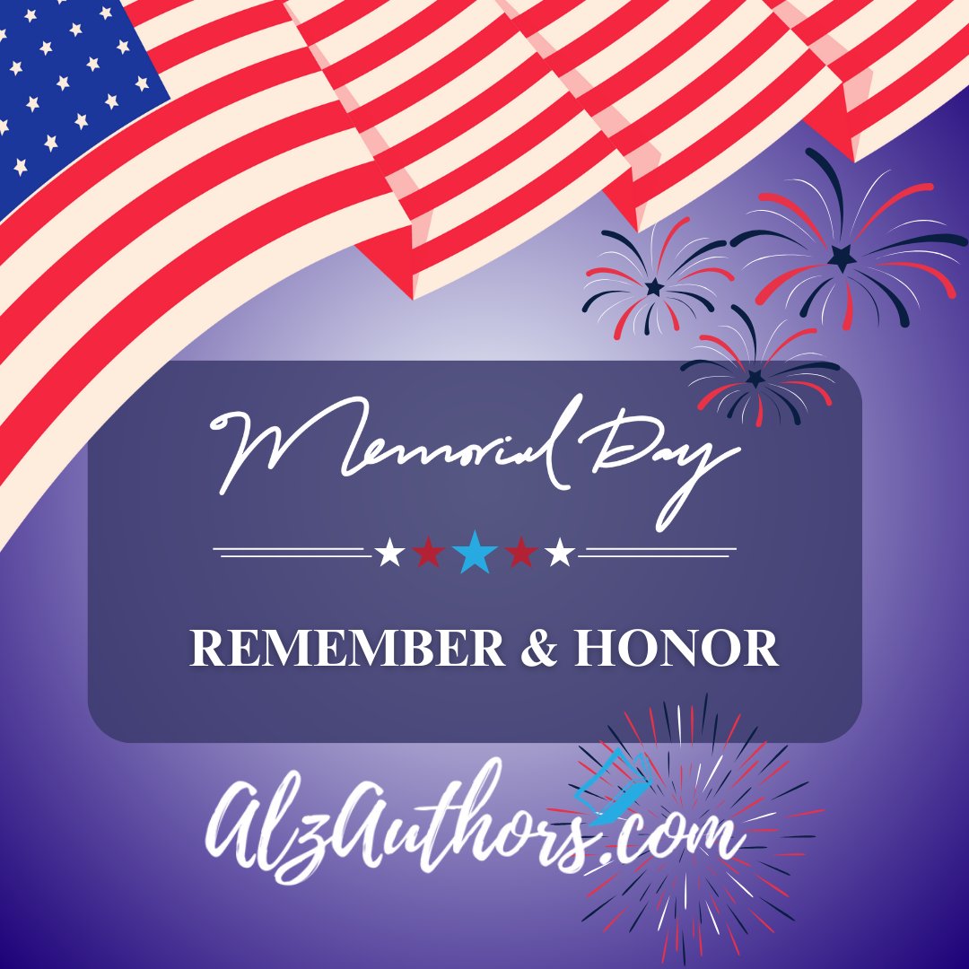 As we come together as a community to watch parades, visit memorials or host a barbecue, let us honor and remember those who made the ultimate sacrifice for us. #AlzAuthors wishes you a beautiful Memorial Day weekend! alzauthors.com