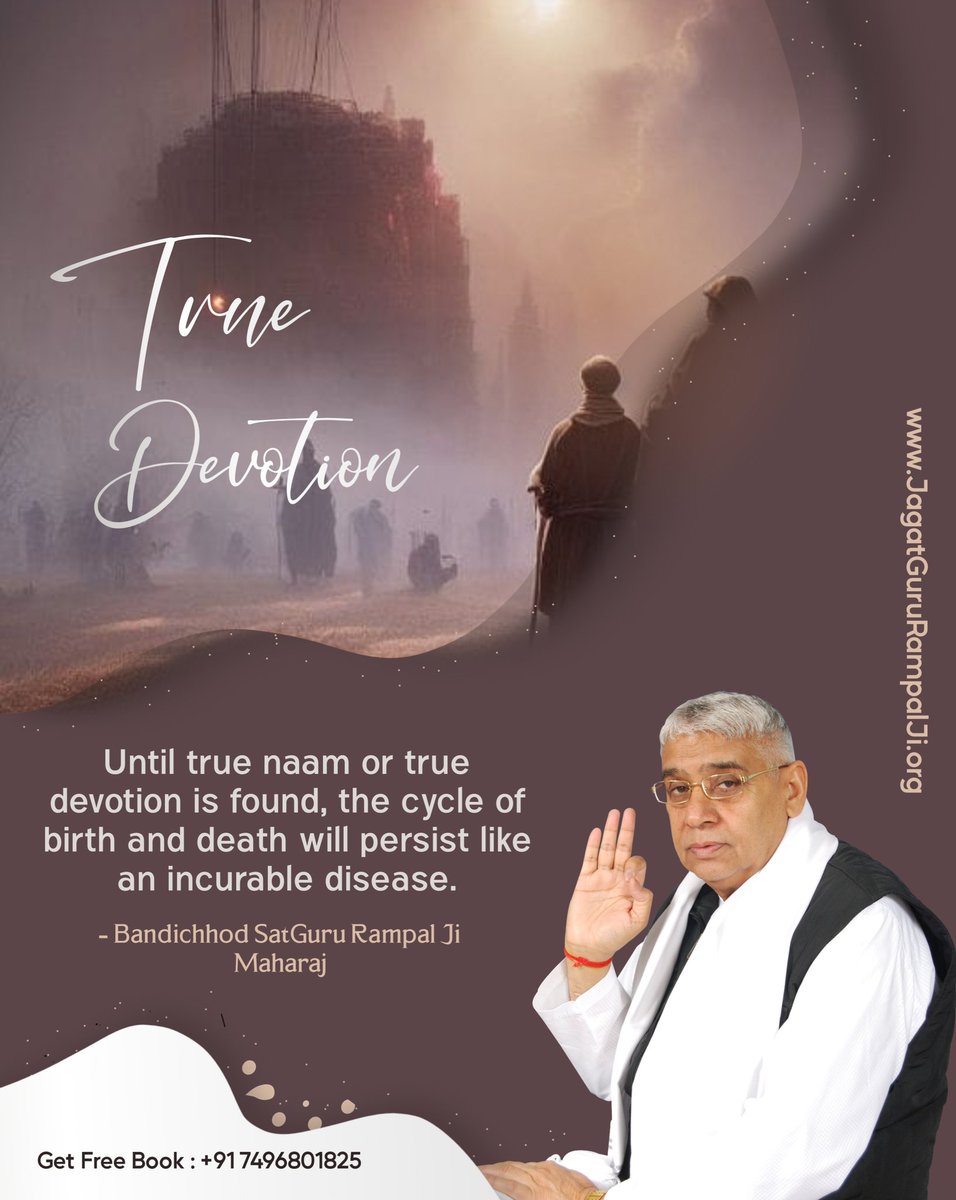 #SantRampalJiQuotes 
Until true naam or true devotion  is found, the cycle  of  birrth and death  will persist like an incurable  disease.