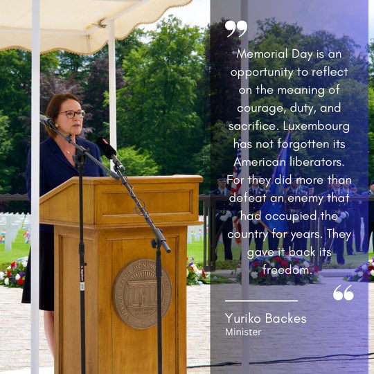 At the annual #MemorialDay ceremony at the Luxembourg American Cemetery, Minister @Yuriko_Backes, on behalf of @gouv_lu, paid tribute, 80 years after the liberation of Luxembourg by U.S. troops, to the American soldiers who have made the ultimate sacrifice for our freedom.