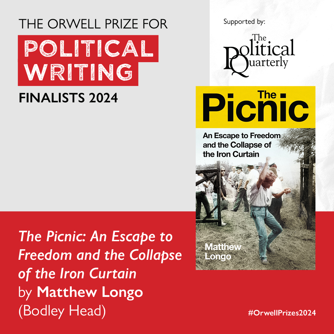 THE PICNIC: AN ESCAPE TO FREEDOM AND THE COLLAPSE OF THE IRON CURTAIN is shortlisted for The Orwell Prize for Political Writing 2024! 'Longo perfectly captures the idealism of the time and its echoes today.' - @christinalamb, Orwell Prize judge @matthewblongo @TheBodleyHead