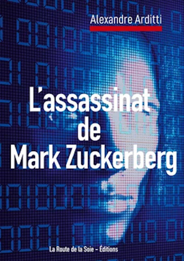 L’assassinat de Mark Zuckerberg, par Alexandre Arditti actualitte.com/a/q11RAM07 #chronique #critique #roman #MarkZuckerberg #meta #facebook #laroutedelasoie