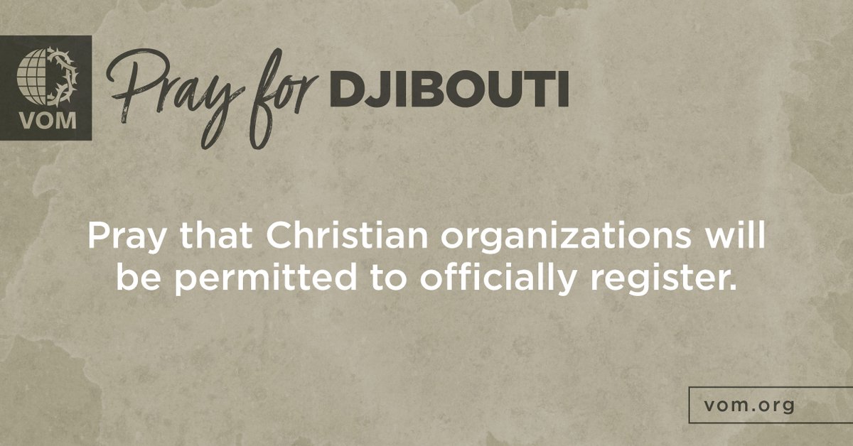 Djibouti: Pray that Christian organizations will be permitted to officially register.