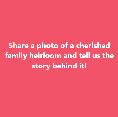 Share a photo of a cherished family heirloom and tell us the story behind it! Whether it's a piece of jewelry, a photo album, or a treasured letter, we want to hear about its significance in your family's history. #FamilyHeirlooms #MyHeritage #Ancestors
