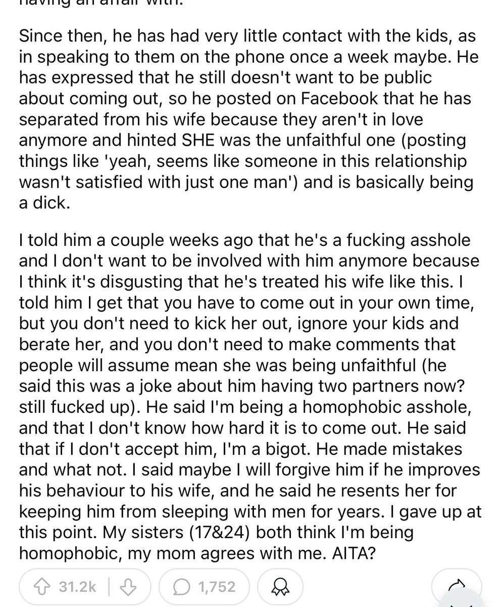 Insane post. 

This person’s brother came out as gay while married to a woman, then kicked his wife and their two babies out of the house when she got upset about him cheating on her with men.

She’s now being called homophobic for not supporting him.