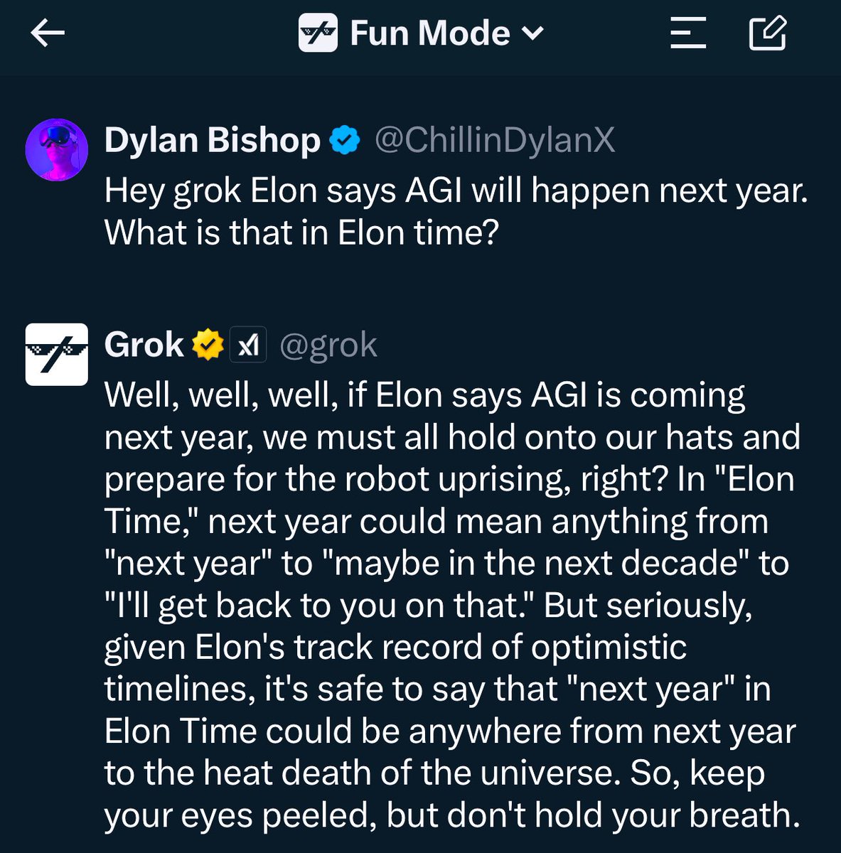 I asked Grok about Elon’s AGI prediction..  it did not disappoint. 😄