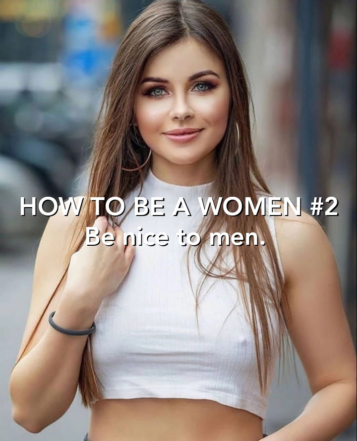 juliekneels's tweet photo. Be nice to Men.

Always be pleasant. Don't say mean things. they are our reason for existence, praise them or be quiet.

#HowToBeAWoman https://t.co/U7aKJbpLur