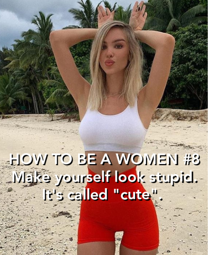 juliekneels's tweet photo. Make yourself look stupid, it's not hard.

It's called "cute". Puppies are cute mainly because they are dumb and unskilled. It's the same with girls. It stimulates the Male protective instinct. Use this.

#HowToBeAWoman https://t.co/X1G5DYydmC
