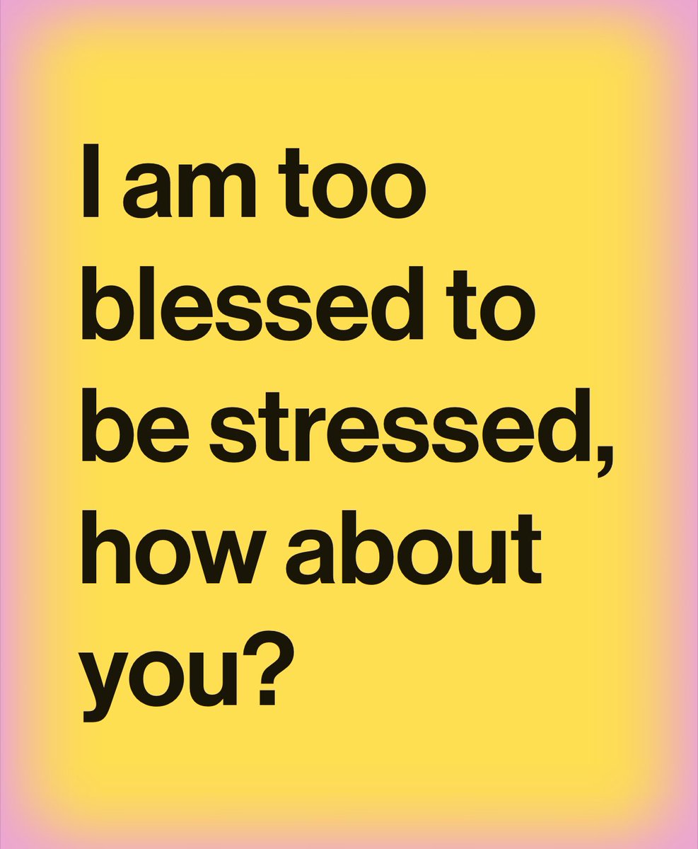 I am too blessed to be stressed, how about you?