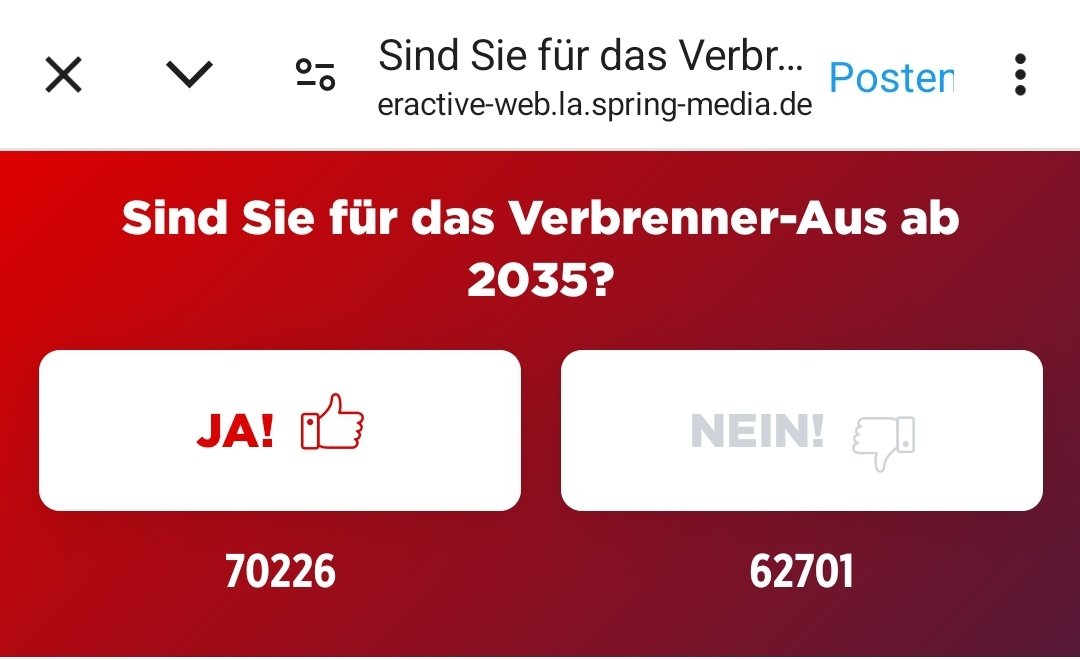 Auch BILD hat nun eine #Umfrage gemacht.

Wieder sagt die Mehrheit NEIN zum #Verbrenner, JA zum #EAuto. Deutschland will Zukunftstechnologien!

Leider hat BILD die Umfrage nun versteckt. Aber wär ja schade, wenn nich alle mitmachen könnten.

Direkter Link:
interactive-web.la.spring-media.de/thumbs.html?id…