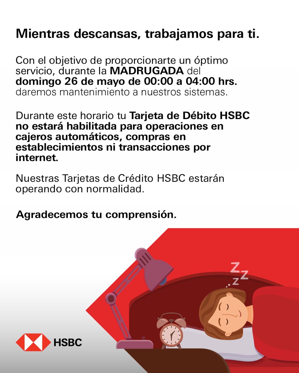 Mientras descansas, trabajamos para ti.
Dar mantenimiento a nuestros sistemas nos permite darte un mejor servicio.

Gracias por ser parte de HSBC.