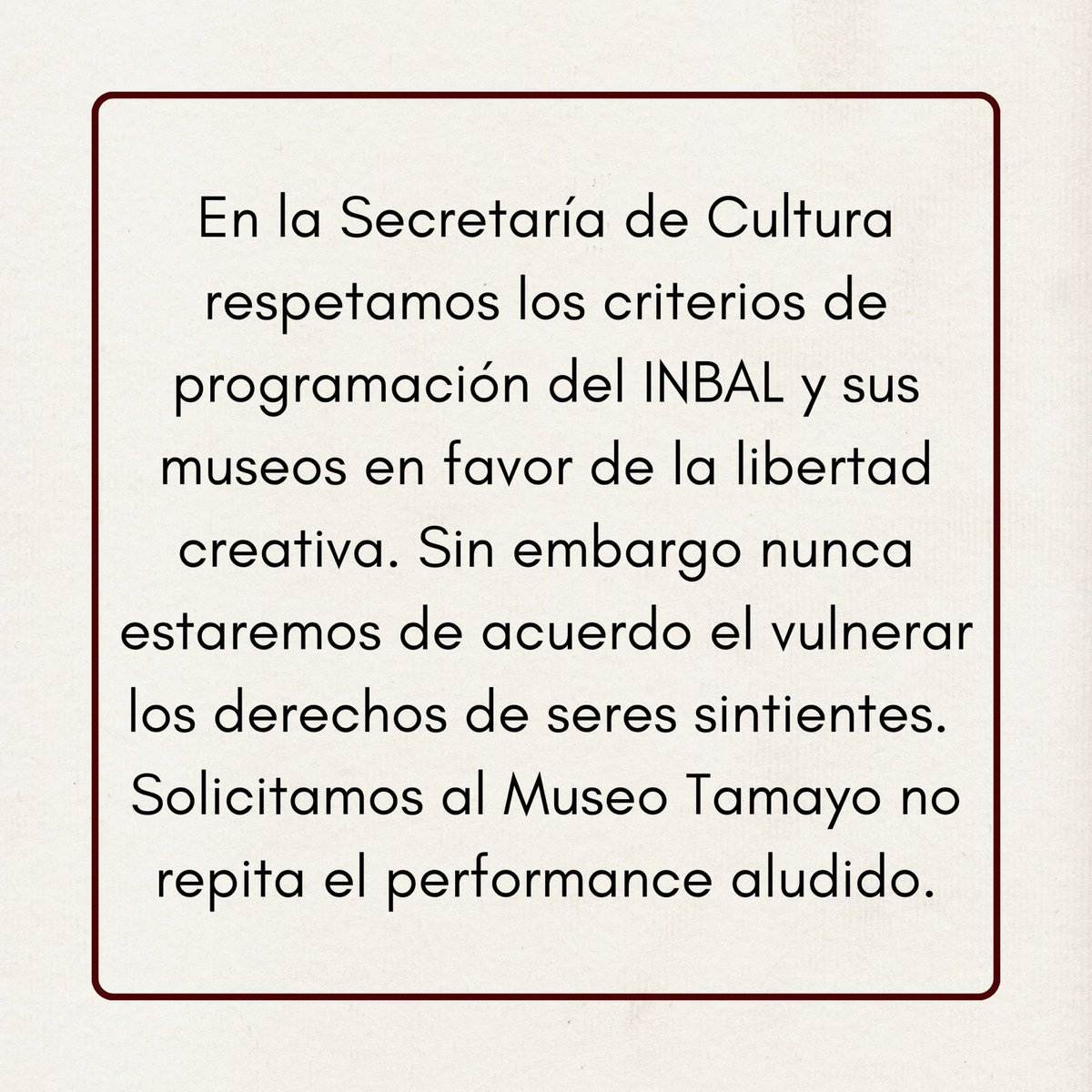 En la Secretaría de Cultura respetamos los criterios de programación del @bellasartesinba y sus museos en favor de la libertad creativa. Sin embargo nunca estaremos de acuerdo en vulnerar los derechos de seres sintientes. Solicitamos al @museotamayo no repita el performance