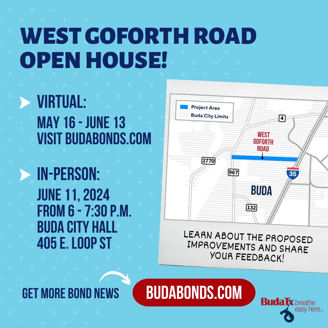 W. Goforth Rd Virtual Open House is live NOW! Visit BudaBonds.com to learn more about this project and share your feedback with the online comment form by June 13. Join us for the in-person open house on Tue., 6/11, at #BudaTX City Hall from 6–7:30 p.m. #BudaBonds2021