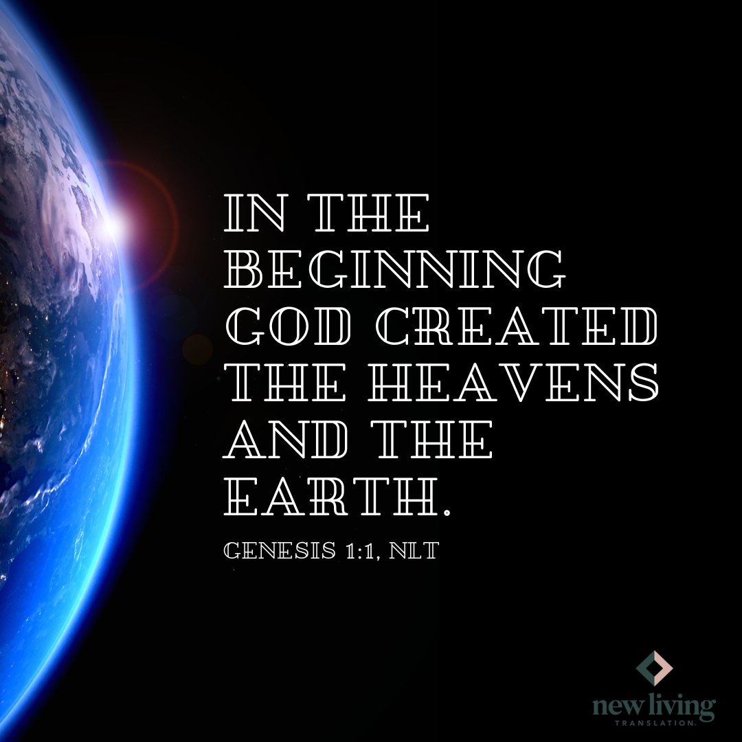 'In the beginning God created the heavens and the earth.' Genesis 1:1, NLT

#NewLivingTranslation #NLTBible #ReadTheNLT #Bibleverse #Bibleverses #Biblestory #Biblestories #Bibleversesdaily #Bibleversedaily #Biblequote365 #Biblewords