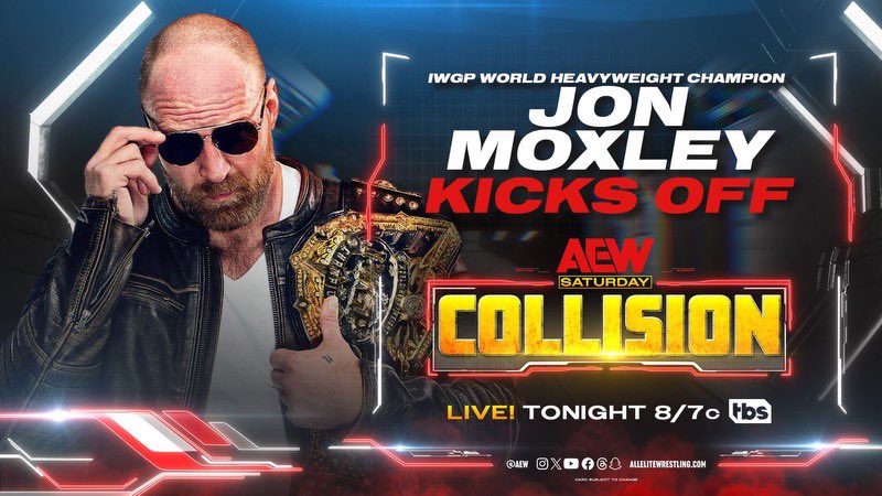 TONIGHT up NEXT on @TBSNetwork After returning to #AEWDynamite last Wednesday to confront @Takesoup before their #AEWDoN match, IWGP World Heavyweight Champion @JonMoxley will kick off Saturday Night #AEWCollision tonight! Don't miss AEW Collision, on TBS (not TNT!) tonight!