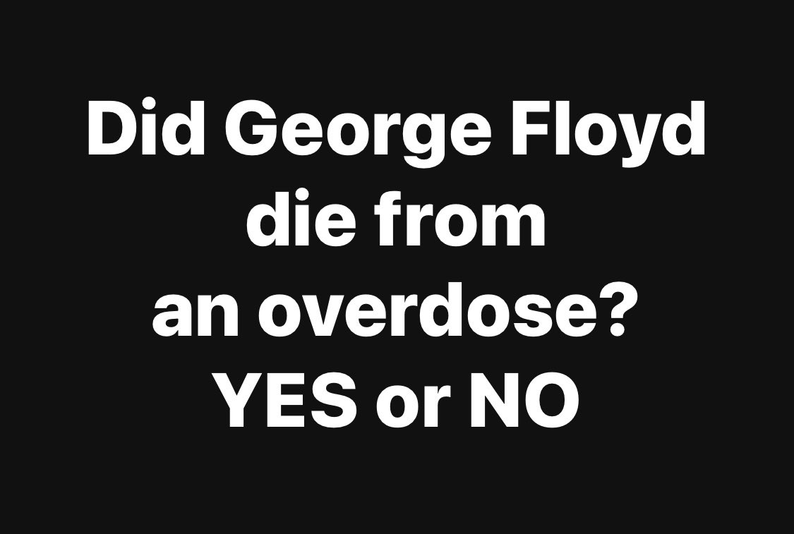 Did George Floyd die from an overdose? YES or NO