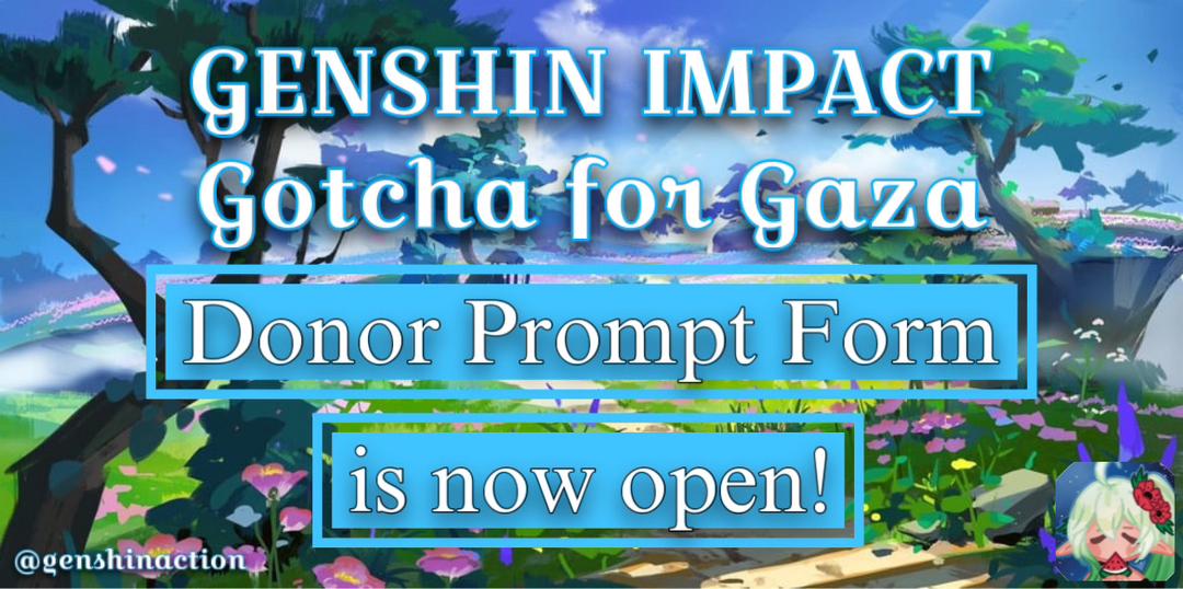 THE DONOR PROMPT FORM IS NOW OPEN 🍉

Donate to a valid Palestinian charity and get a Genshin fanwork in return! (e.g. fanarts/fanfictions etc) 

Fill out the form below ⬇️ and we'll match you to one of our amazing volunteers of 80+ creators!

#genshinimpact #genshin #genshintwt