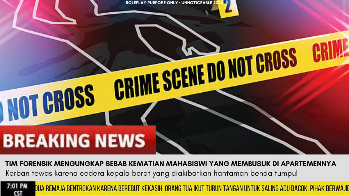 [ BREAKING NEWS ]

(26/05) Tim forensik mengungkap kematian mahasiswi yang ditemukan membusuk di apartemennya bukan karena mengonsumsi permen. Korban N (19) tewas karena cedera kepala berat yang disebabkan hantaman benda tumpul.