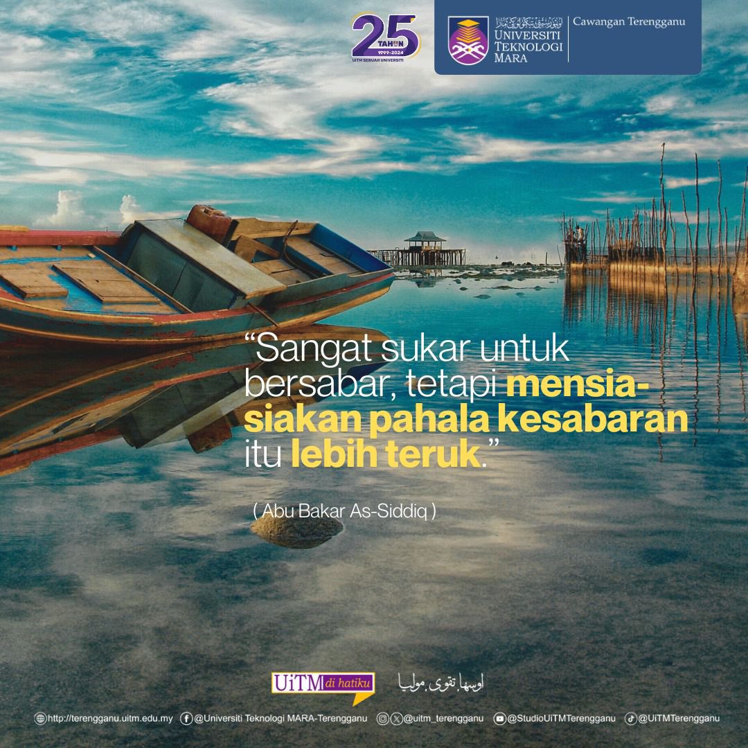 “Sangat sukar untuk bersabar, tetapi mensia-siakan pahala kesabaran itu lebih teruk.”

Abu Bakar As-Siddiq

#UiTMTerengganu
#UiTMdihatiku
#MalaysiaMadani