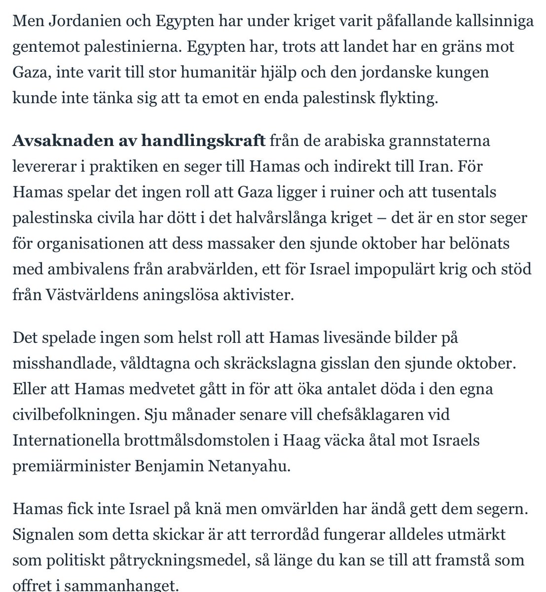 Att Norge, Irland och Spanien erkänner Palestina som stat är förstås också en seger för Hamas. Trots en massaker mot den israeliska civilbefolkningen, vägran att släppa fler gisslan eller lägga ned vapen så belönas Hamas för sin aggression.
 gp.se/ledare/hamas-h…