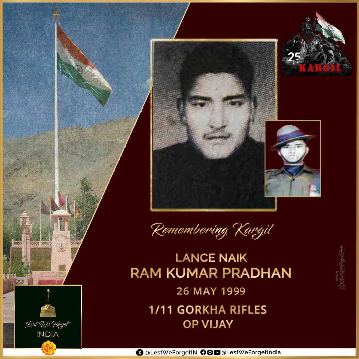 Commemorating 25 years of #Kargil

#LestWeForgetIndia🇮🇳 Lance Naik Ram Kumar Pradhan, 1/11 GORKHA RIFLES (BATALIK), made the supreme sacrifice #OnThisDay 26 May in 1999 part of #OpVijay in Kargil sector.

He was second of the many the paltan lost during Op Vijay.  

Remember the