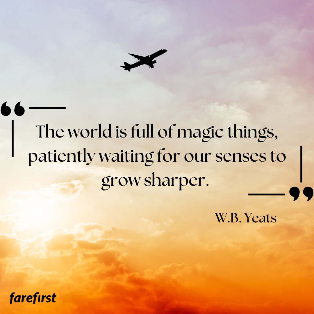 Motivation of the Day 😎

The world is full of magic things, patiently waiting for our senses to grow sharper. - W.B. Yeats

#FareFirst #cheapflights #travel #travellife #wanderlust #vacation #InspirationalQuotes