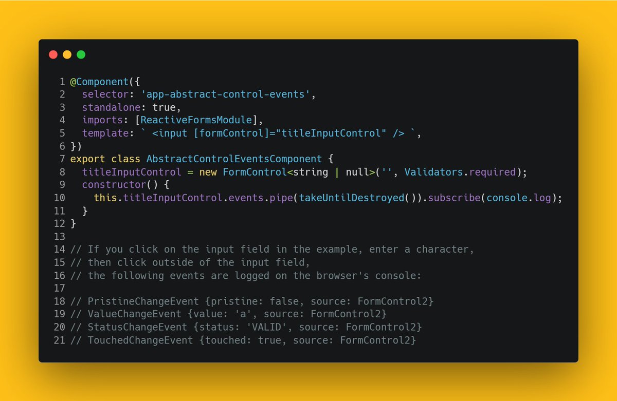 GergelySzerovay's tweet image. 🅰️💥In @Angular 18, the AbstractControl class (the base class for FormControl, FormGroup, and FormArray) has a new `events: Observable&lt;ControlEvent&lt;TValue&gt;&gt;` property. It's an observable, that emits for value, status, pristine or touched changes.
#angular #AngularAddicts