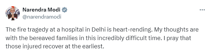 'The fire tragedy at a hospital in Delhi is heart-rending. My thoughts are with the bereaved families in this incredibly difficult time. I pray that those injured recover at the earliest,' posts PM Modi (@narendramodi).