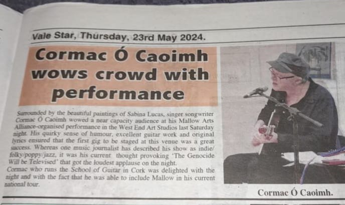 O Caoimh wowed a near capacity audience.. in the West End Art Studios....His quirky sense of humour, excellent guitar work and original lyrics ensured .. a great success... his current thought provoking 'The Genocide Will Be Televised' got the loudest applause of the night'