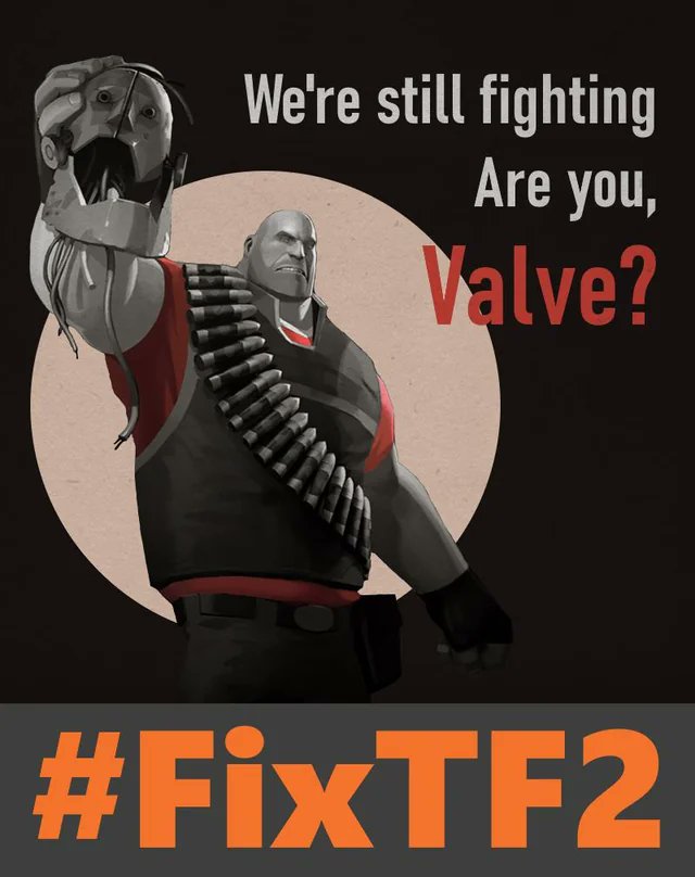 No one else is responsible for fixing their own game than the developers. The neglect of TF2 is not something that should be swept under the rug, and it's absoloutely vile how long they've been getting away with it. It's time we don't just ask, but demand, for Valve to #FIXTF2.
