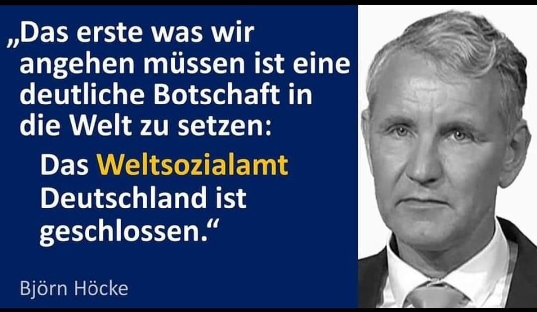 Und es stimmt einfach, was Herr Höcke @BjoernHoecke, #AfD für #Thüringen, hier sagt: 'Deutschland NIX Sozialamt für die Welt mehr'! Aus. Ende. Punkt. Das muss unbedingt sein. Und ein Tipp an die linksrotgrünen, die linksfaschisten ... ... auch Euer Geldbeutel wird immer leerer;