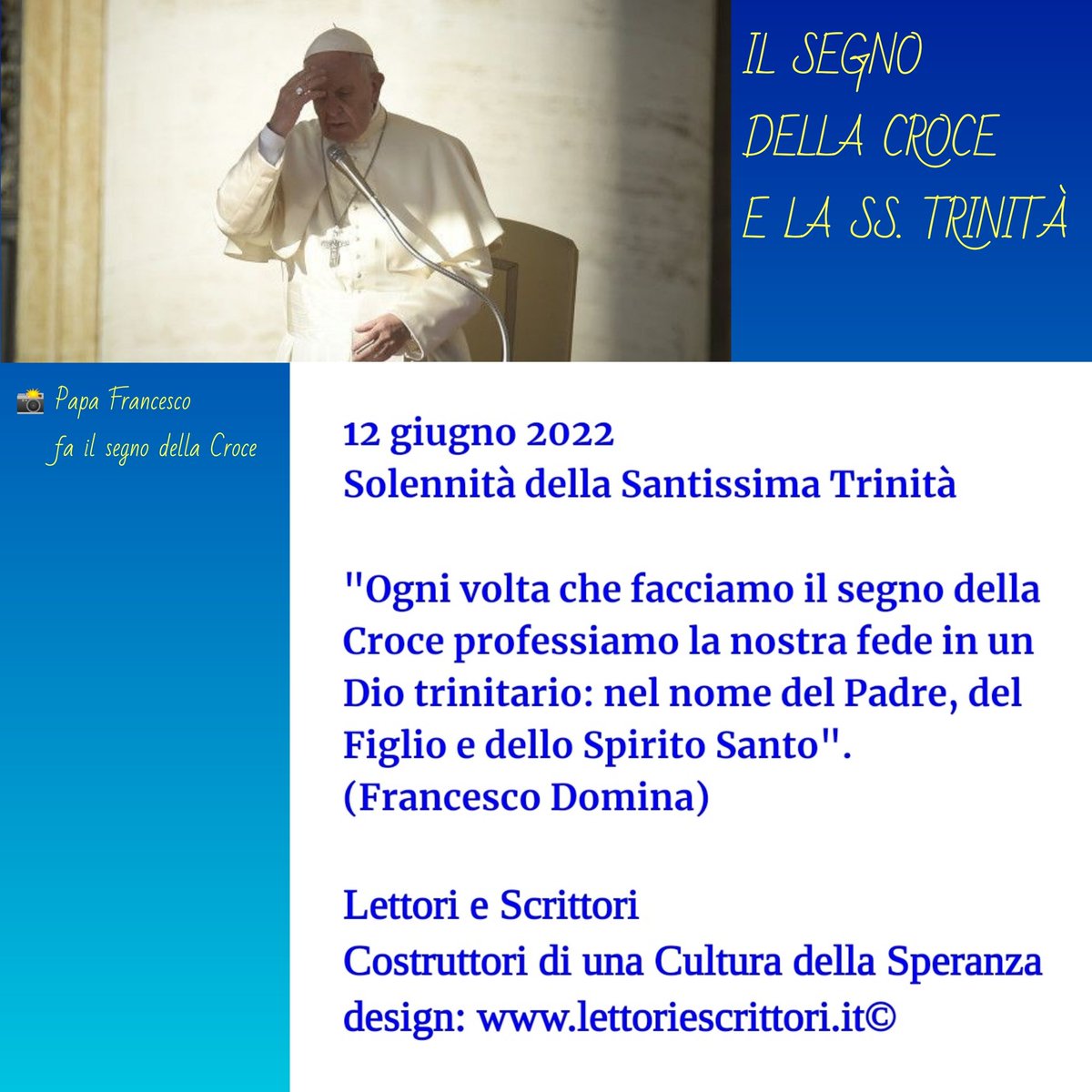 26 maggio 2024
Solennità della Santissima Trinità

'Ogni volta che facciamo il segno della Croce professiamo la nostra fede in un Dio trinitario: nel nome del Padre, del Figlio e dello Spirito Santo'.
(Francesco Domina)
@escrittori
lettoriescrittori.ir
#xcattoart