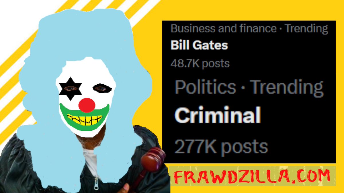 Frawdzilla's tweet image. Bill Gates
Criminal