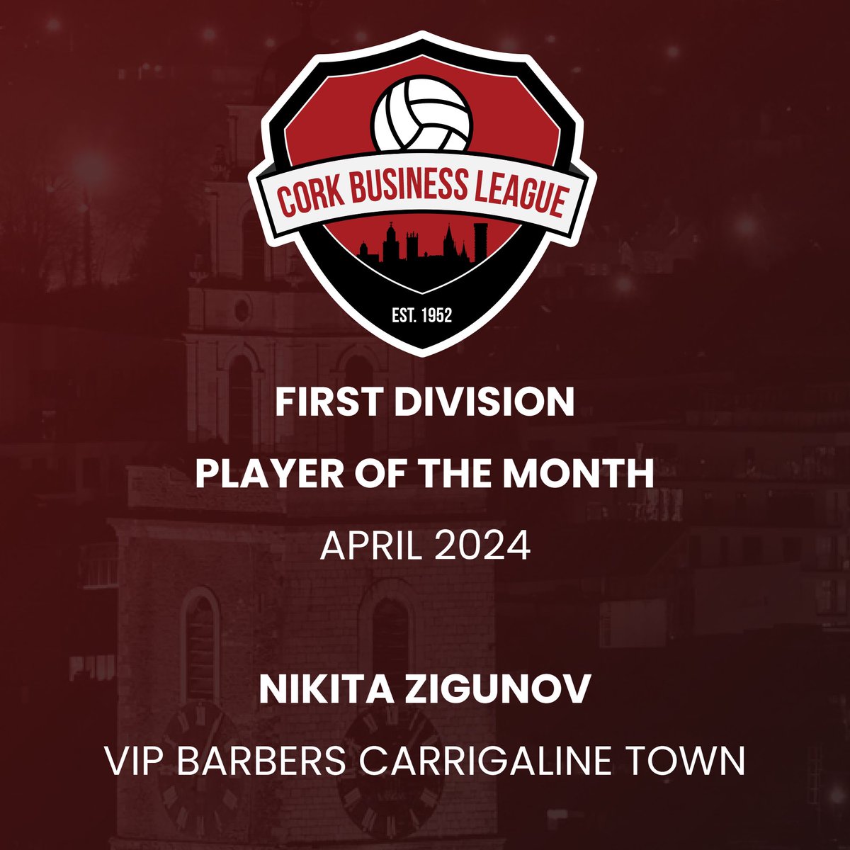 CBL First Division Player of the Month April 2024 Nikita Zigunov of VIP Barbers Carrigaline Town Congratulations!