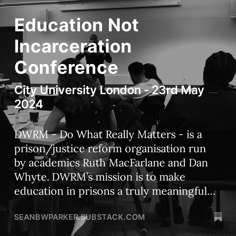 Education Not Incarceration Conference - London May 2024 @CityUniLondon seanbwparker.substack.com/p/education-no…