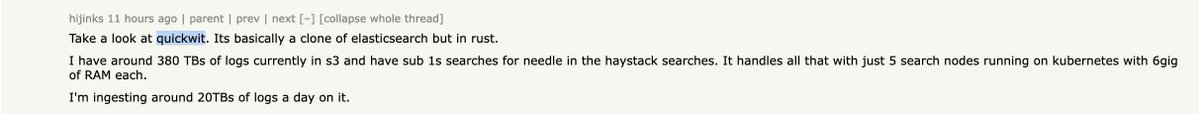 FrancoisMassot's tweet image. Quickwit happy user on HN❤️❤️❤️

Sub-second search on 380 TBs of logs on s3 🐎

« I have around 380 TBs of logs in s3 and have sub 1s searches [...].

It handles that with just 5 search nodes running on K8s, 6GB of RAM.

I'm ingesting around 20TBs of logs a day »