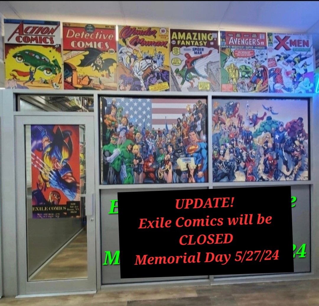 UPDATE! Exile Comics will be CLOSED Memorial Day 5/27/24 #ExileComicsNY #Bronx #NYC #NewComicBookDay #NCBD #MottHaven