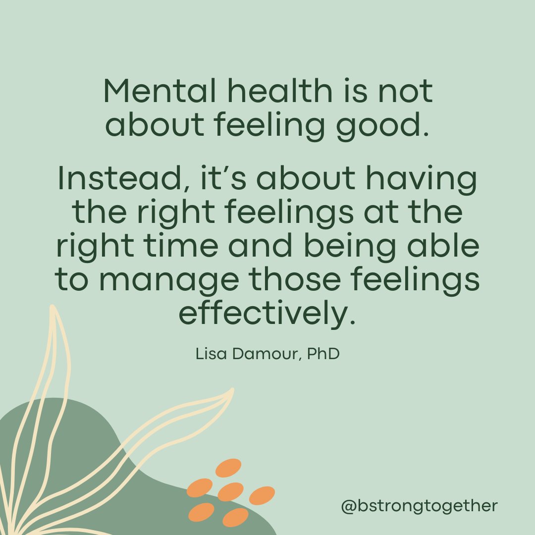 A wonderful reminder for Mental Health Awareness Month and beyond - mental health is not about being happy all the time. It's about the full range of emotions that we experience in life and our ability to manage and regulate them.

#bstrongtogetherbarrington
