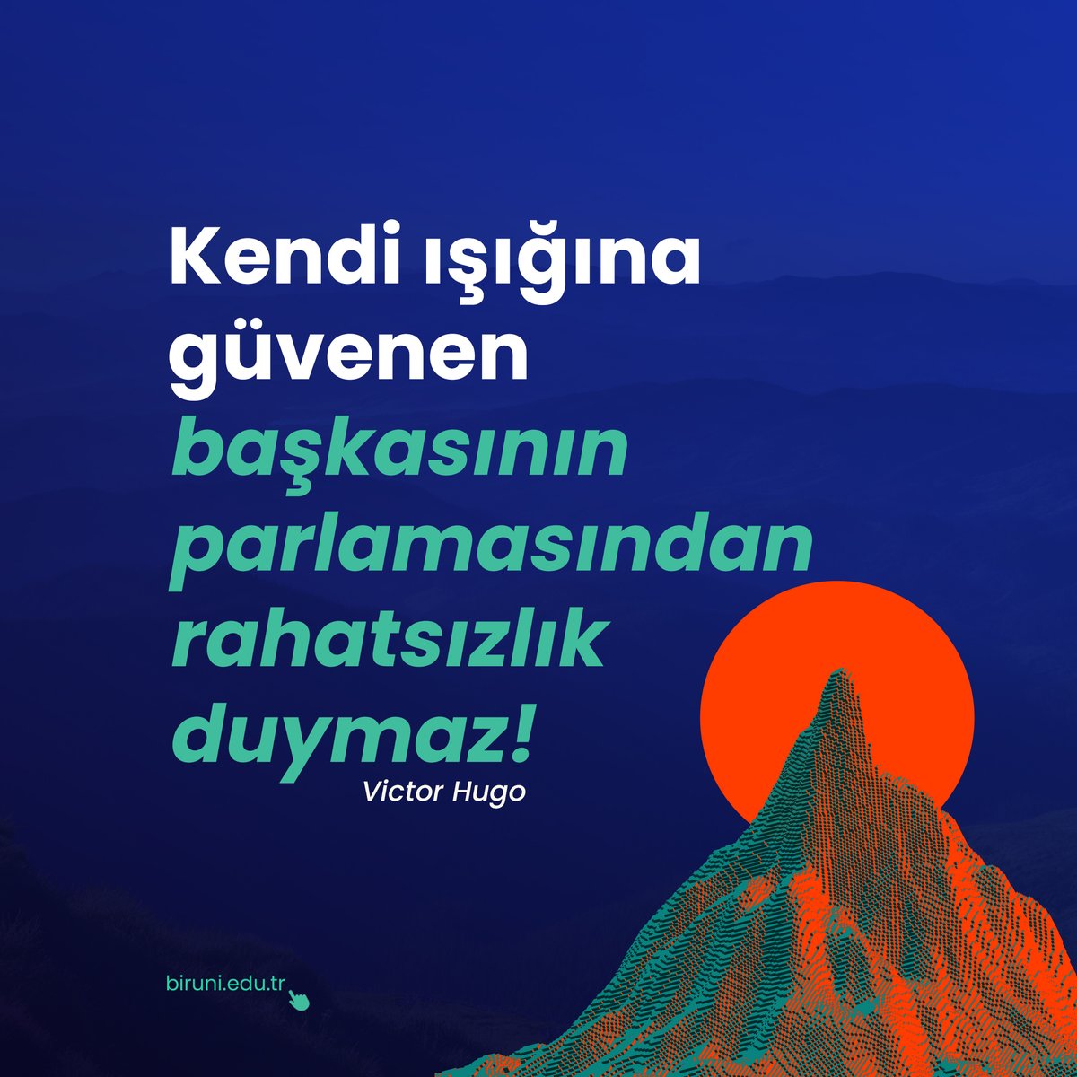 Kendi ışığına güvenen başkasının parlamasından rahatsızlık duymaz!