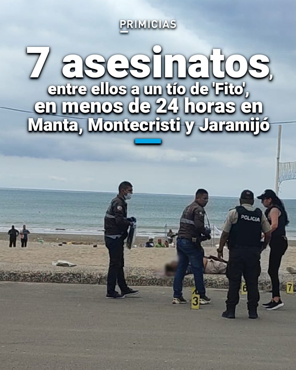 Los crímenes ocurrieron en Manta, Montecristi y Jaramijó entre la tarde y noche del 25 de mayo y la mañana del 26 de mayo de 2024. prim.ec/mggO50RW2OL