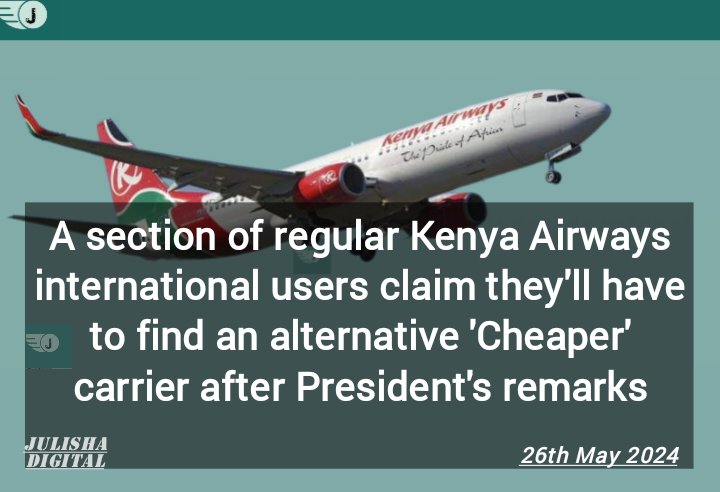 NEWS UPDATE Kenya Airways, KQ, regular international Users claim they'll have to find an alternative 'affordable/cheaper' carrier
