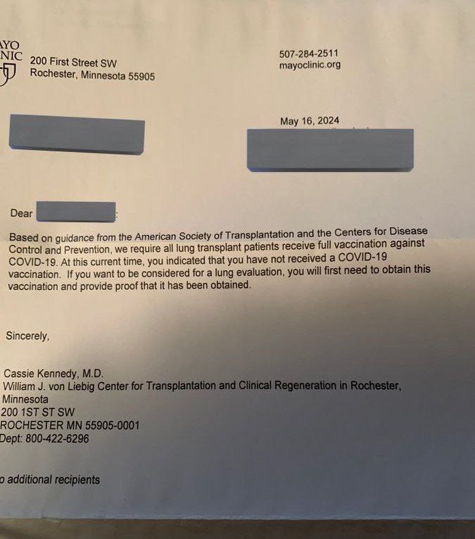The Mayo Clinic and Dr Cassie Kennedy have declined a much needed lung transplant because the recipient isn't fully vaccinated against COVID-19. In 2024. The letter sites the CDC, even though the CDC website has taken off all mentions of needing to be vaccinated for any